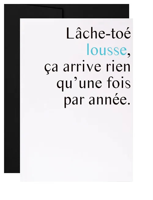 Carte de souhaits Lâche-toé lousse - arloca