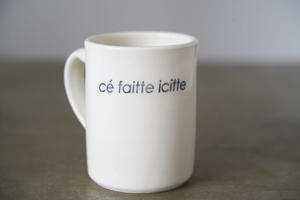 Tasse cé faitte icitte - arloca