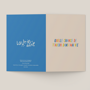 Carte de souhaits Quelle chance de t'avoir dans ma vie - arloca