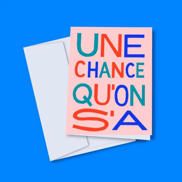 Cartes de souhaits Une chance qu'on ça - arloca